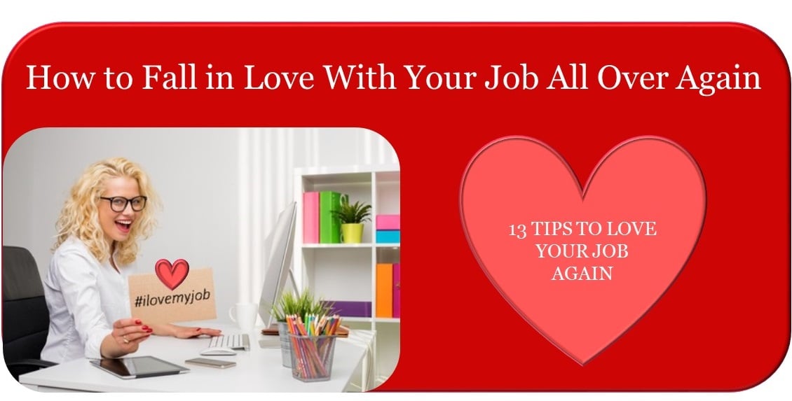 How to love your job again: 13 tips to fall in love with your job all over