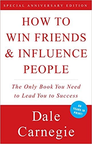 How to Win Friends and Influence People by Dail Carnegie